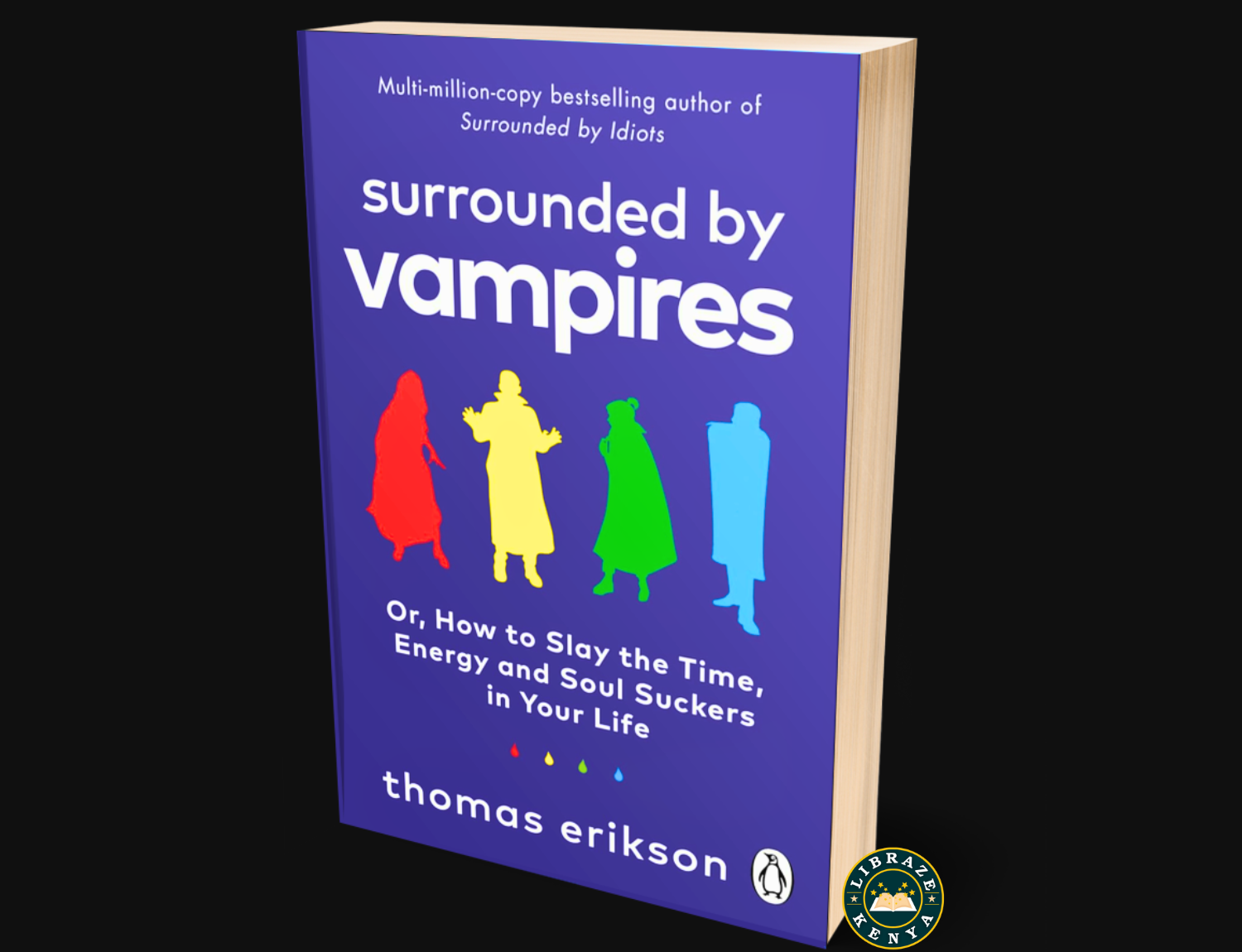 Surrounded by Vampires: Or, How to Slay the Time, Energy and Soul Suckers in Your Life Paperback – by Thomas Erikson