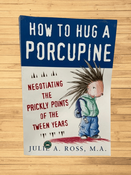 How to Hug a Porcupine: Negotiating the Prickly Points of the Tween Years-Paperback –by Julie ROSS - Image 2