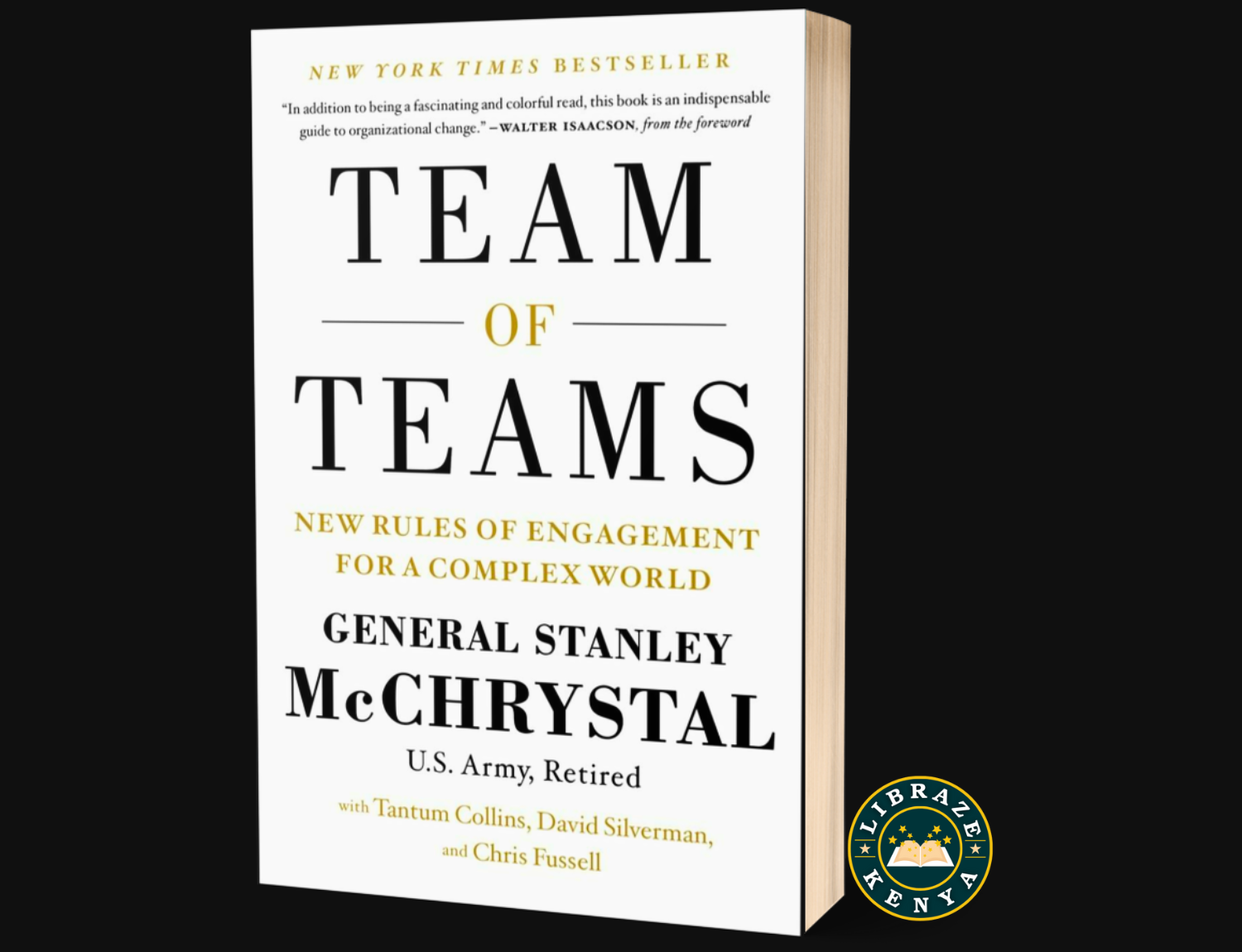 Team of Teams: New Rules of Engagement for a Complex World Paperback – Illustrated by General Stanley McChrystal ,Tantum Collins & David Silverman
