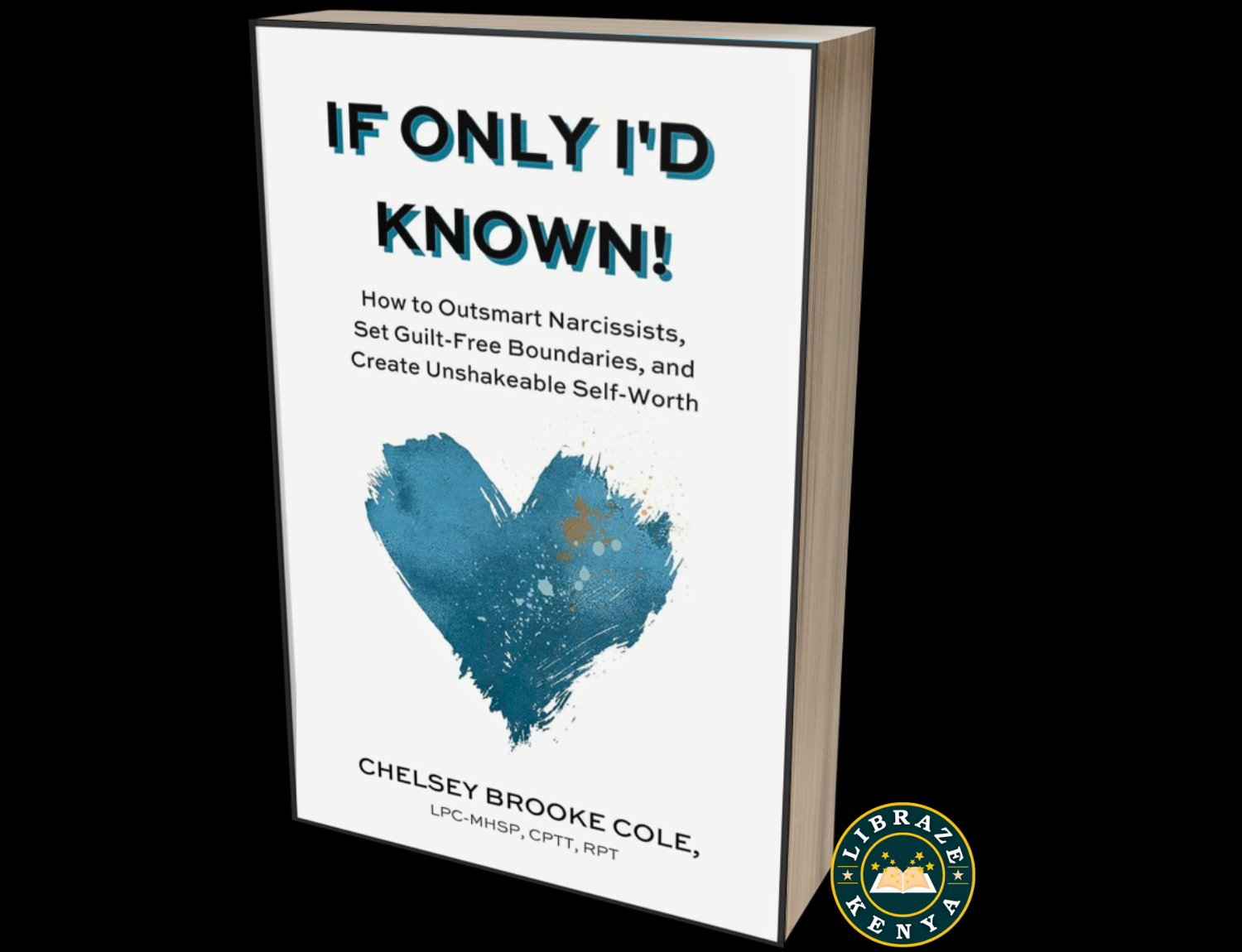If Only I'd Known: How to Outsmart Narcissists, Set Guilt-Free Boundaries, and Create Unshakeable Self-Worth-Paperback – by Chelsey Brooke Cole