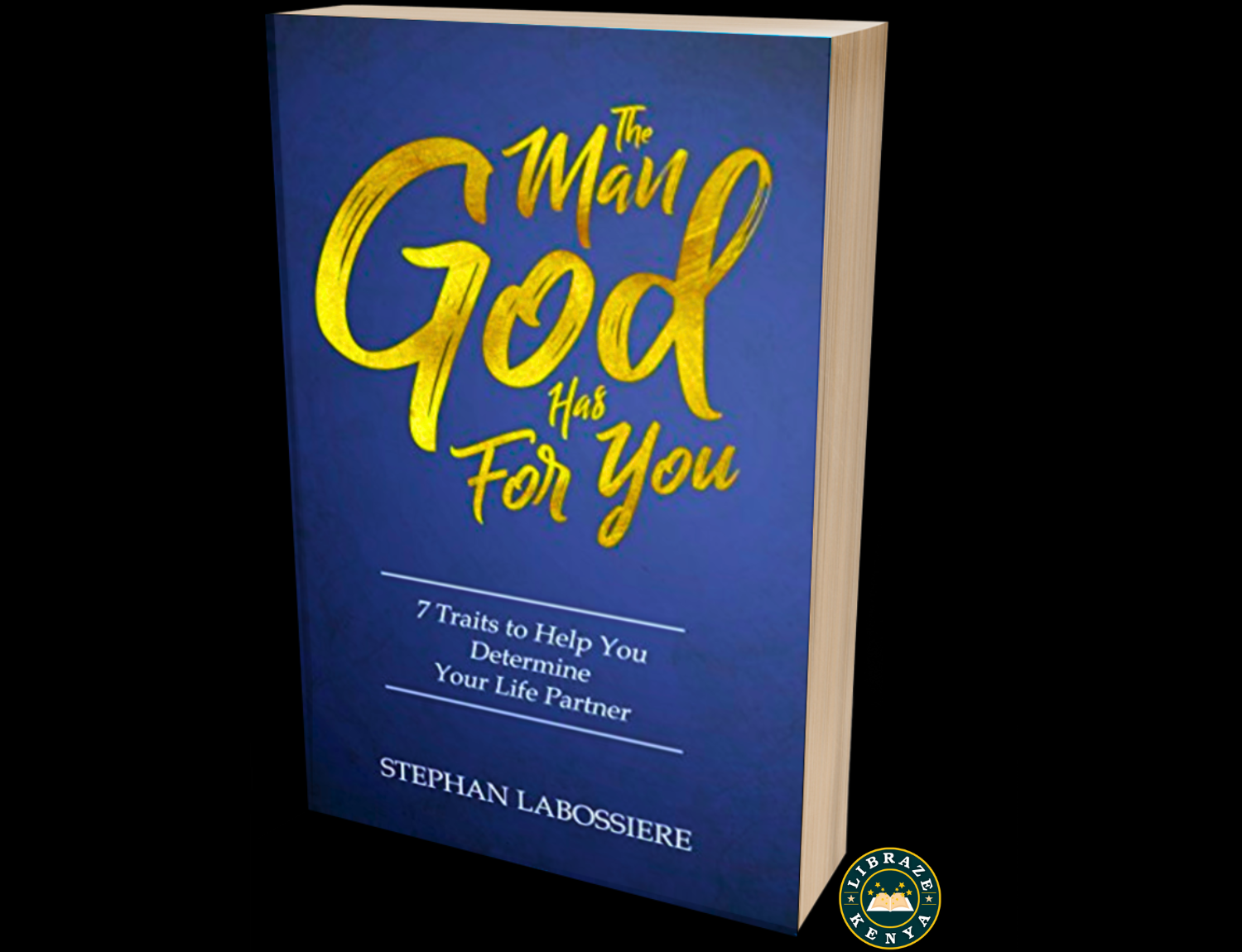 The Man God Has for You: 7 traits to Help You Determine Your Life Partner Paperback by Stephan Labossiere