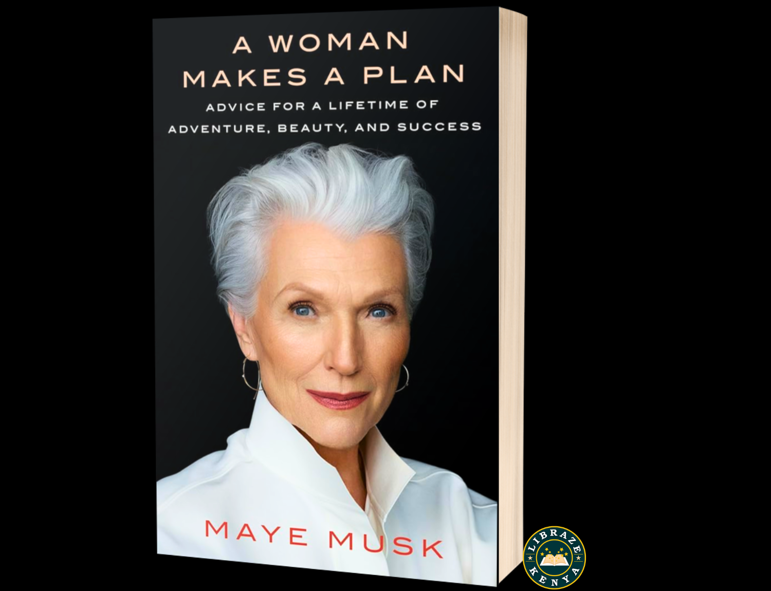 A Woman Makes a Plan: Advice for a Lifetime of Adventure, Beauty, and Success Paperback – by Maye Musk (Author)
