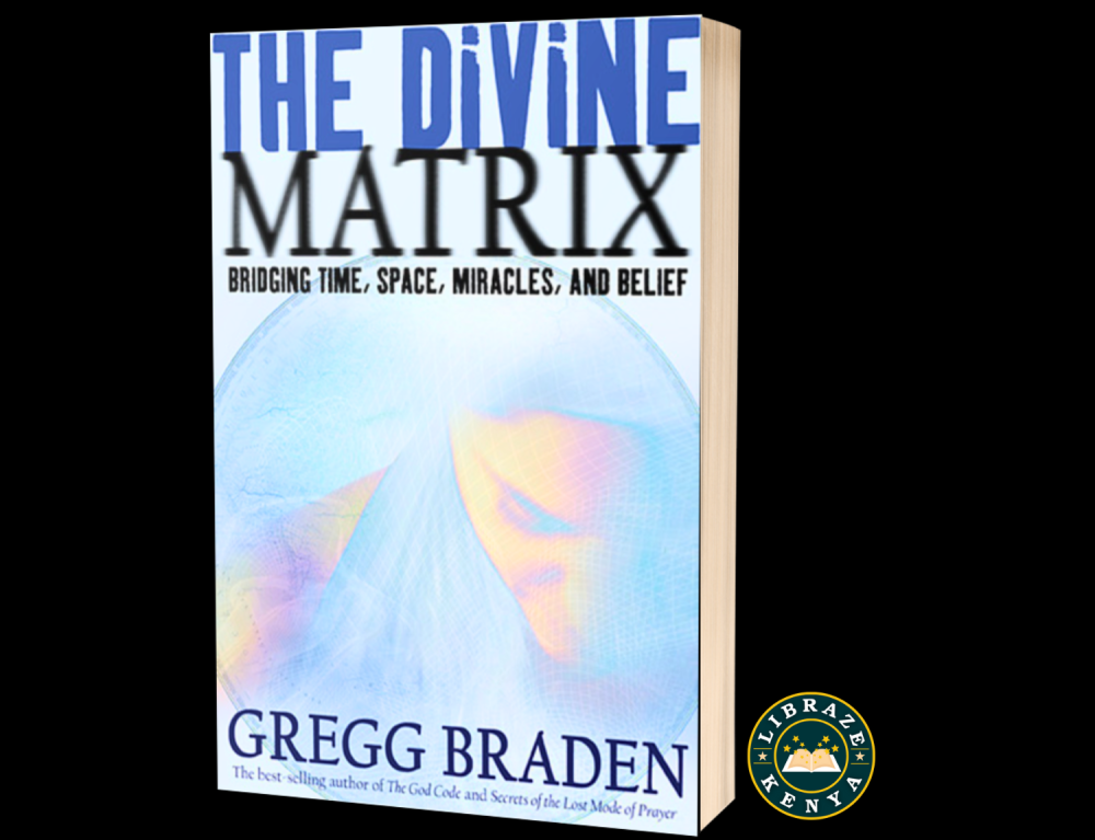 The Divine Matrix: Bridging Time, Space, Miracles, and Belief Paperback ...