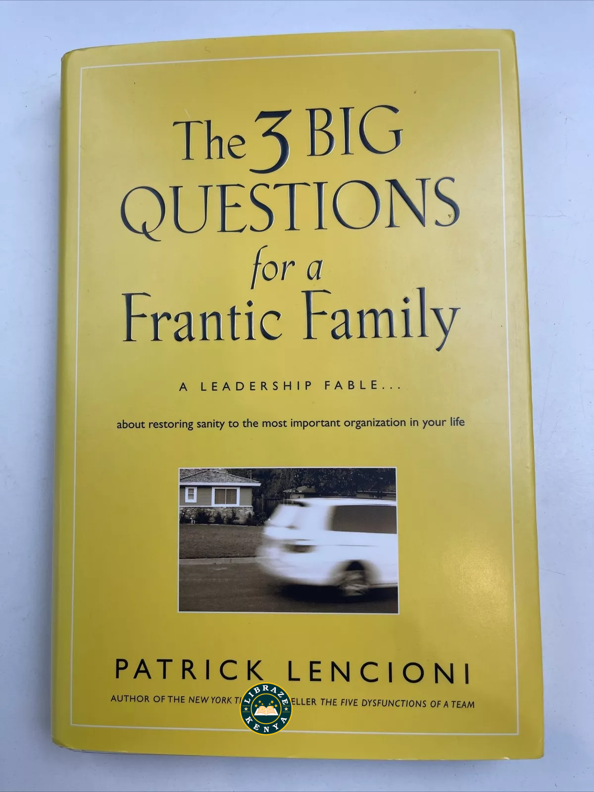 The 3 Big Questions for a Frantic Family: A Leadership Fable... About Restoring Sanity to the Most Important Organization in Your Life by Patrick Lencioni - Image 2