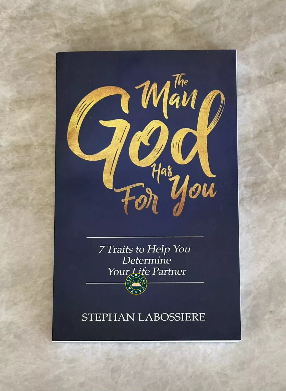 The Man God Has for You: 7 traits to Help You Determine Your Life Partner Paperback by Stephan Labossiere - Image 2
