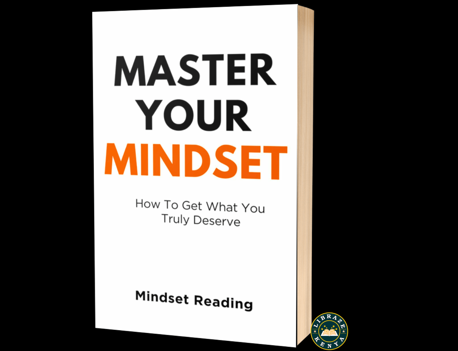 Master Your Mindset: How To Get What You Truly Deserve Paperback –by Mindset Reading