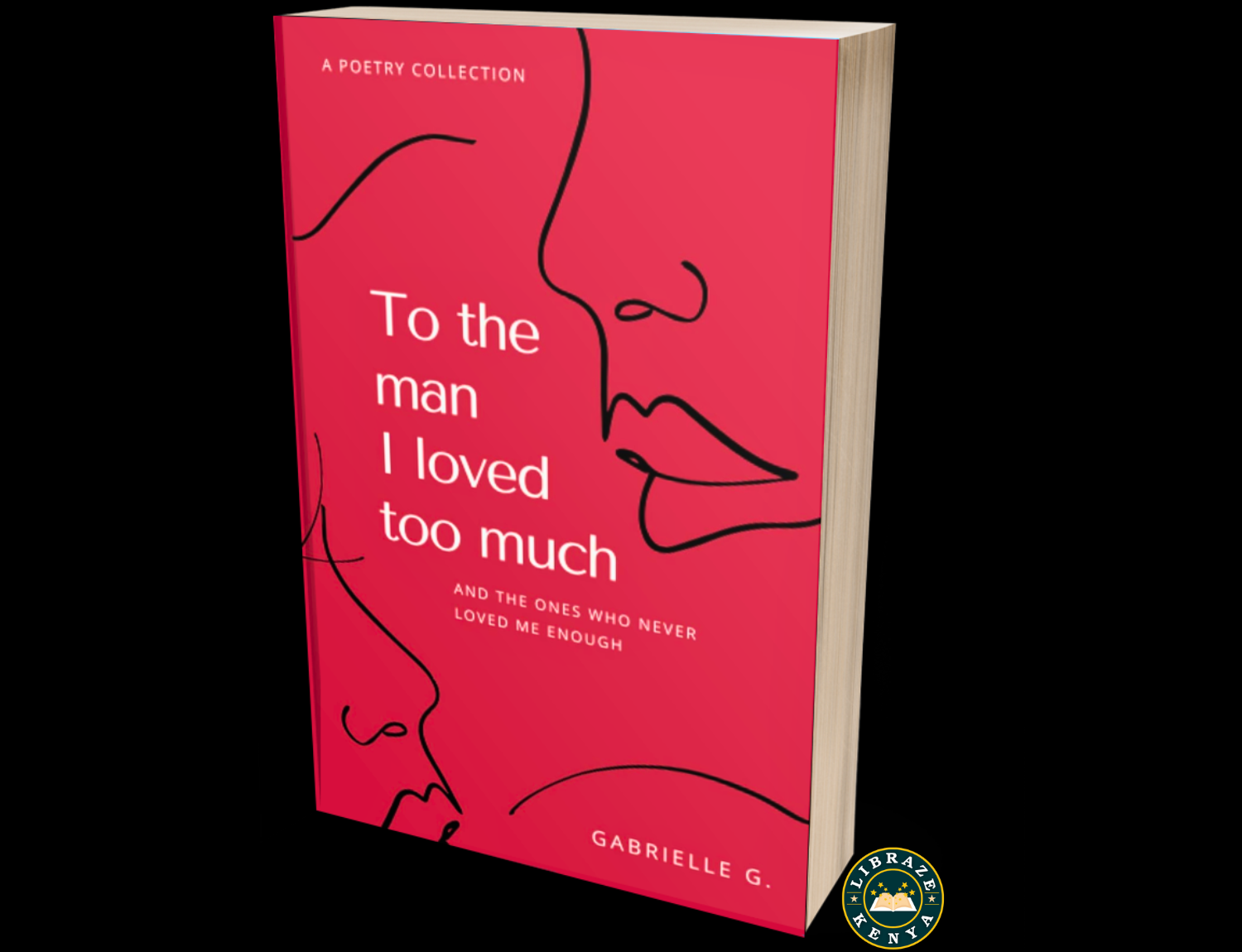To the man I loved too much: And the ones who never loved me enough Paperback –by Gabrielle G.