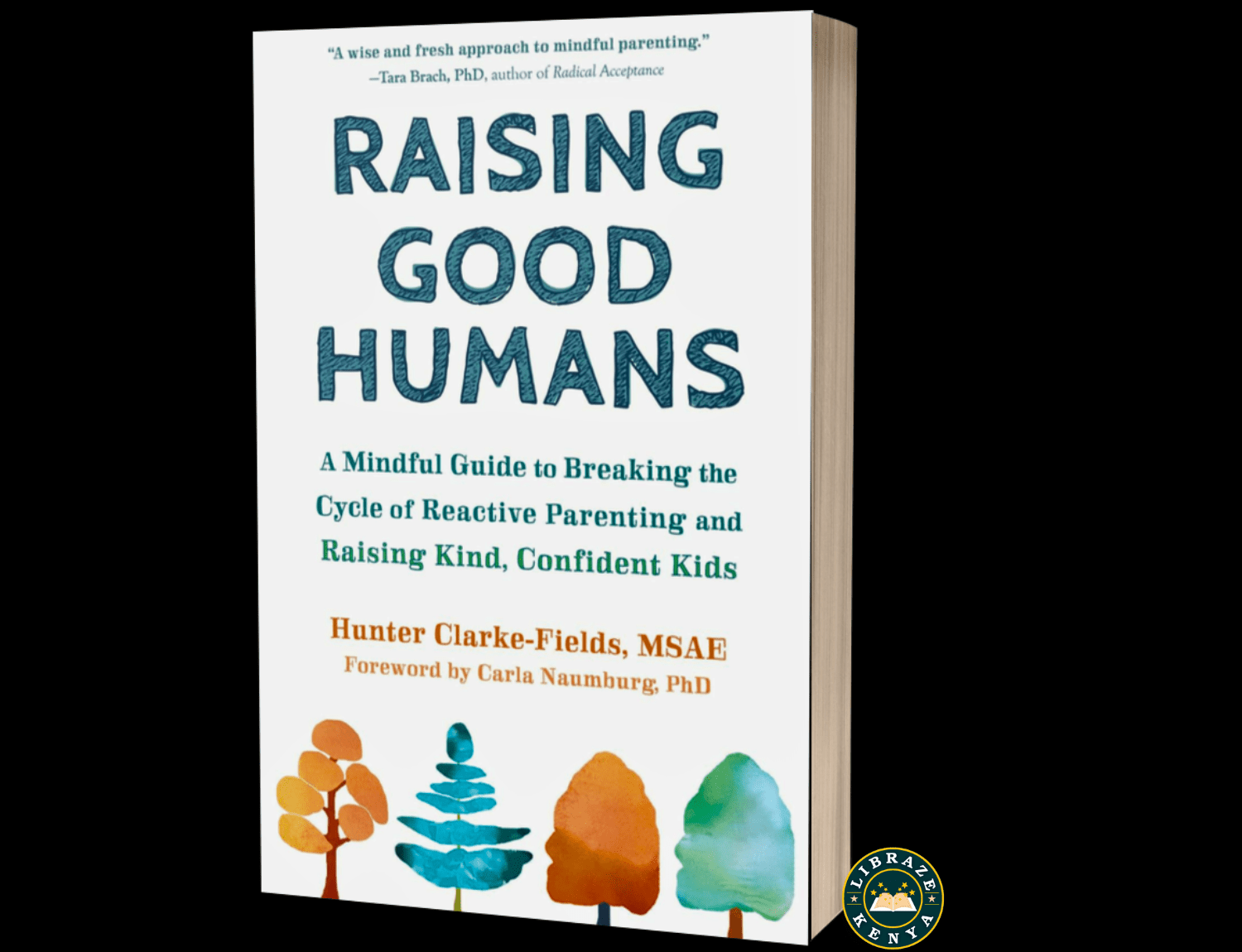 Raising Good Humans by Hunter Clarke-Fields & Carla Naumburg | A Mindful Parenting Guide for Kind, Confident Kids