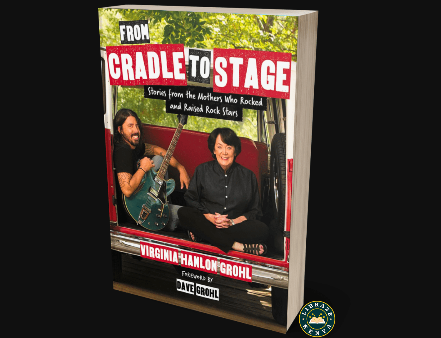 From Cradle to Stage: Stories from the Mothers Who Rocked and Raised Rock Stars Paperback– by Virginia Hanlon Grohl